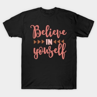 Believe in yourself T-Shirt